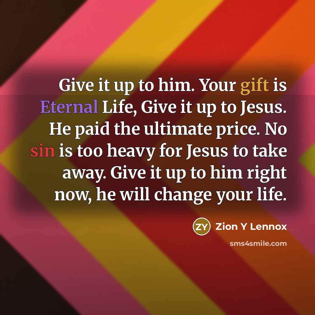 “Give it up to him. Your gift is Eternal Life,…” quote by Zion Y Lennox