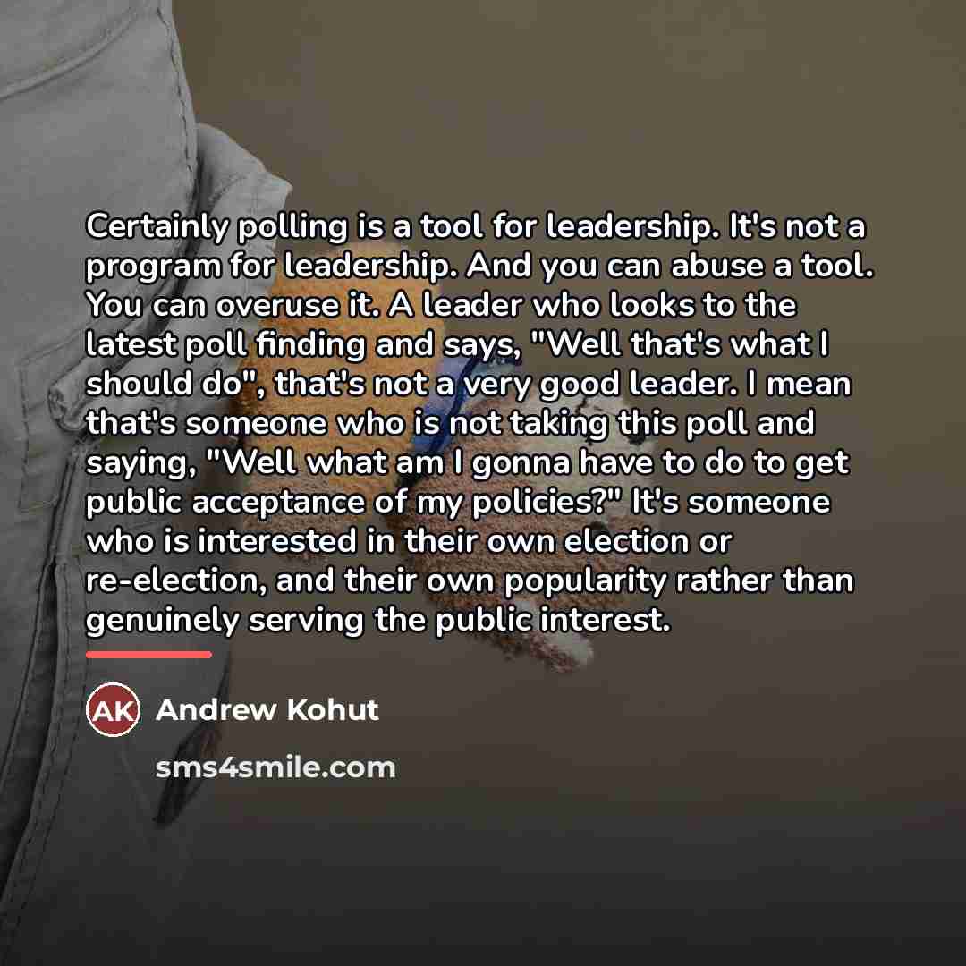 “Certainly polling is a tool for leadership. It's not a…” quote by Andrew Kohut