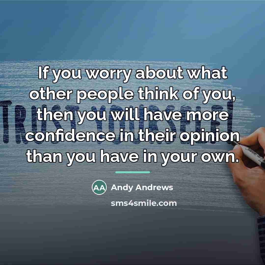 “If you worry about what other people think of you,…” quote by Andy Andrews