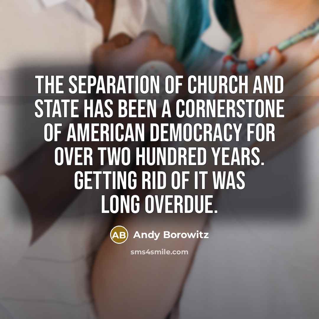 “The separation of church and state has been a cornerstone…” quote by Andy Borowitz