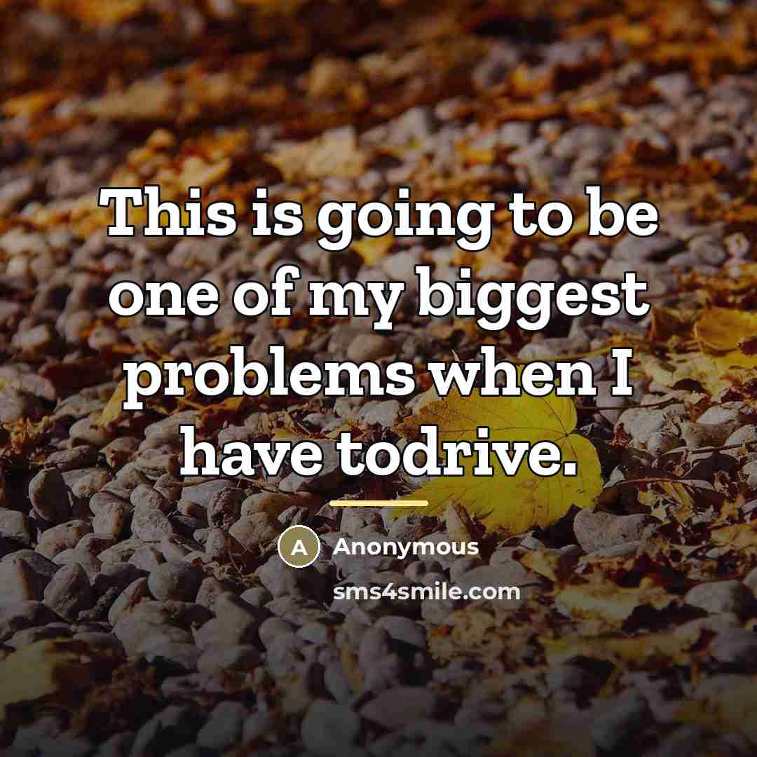 “This is going to be one of my biggest problems…” quote by Anonymous