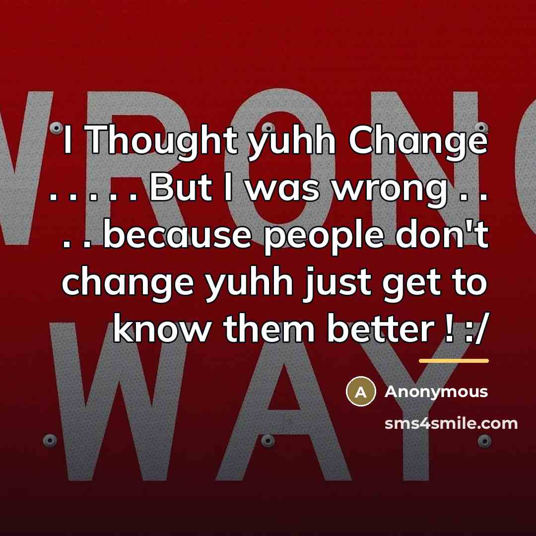 “I Thought yuhh Change . . . . . But…” quote by Anonymous