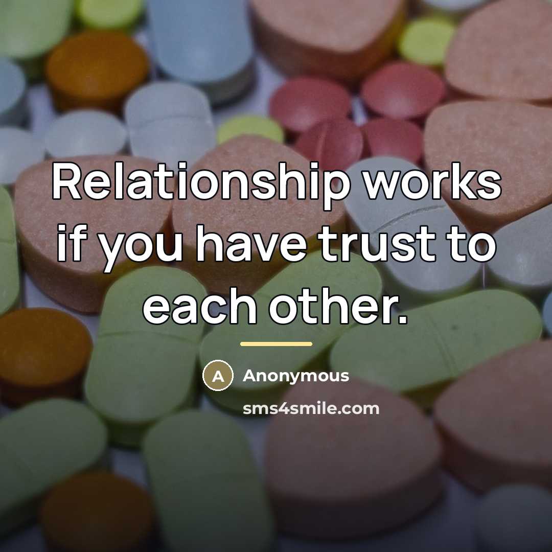 “Relationship works if you have trust to each other.…” quote by Anonymous