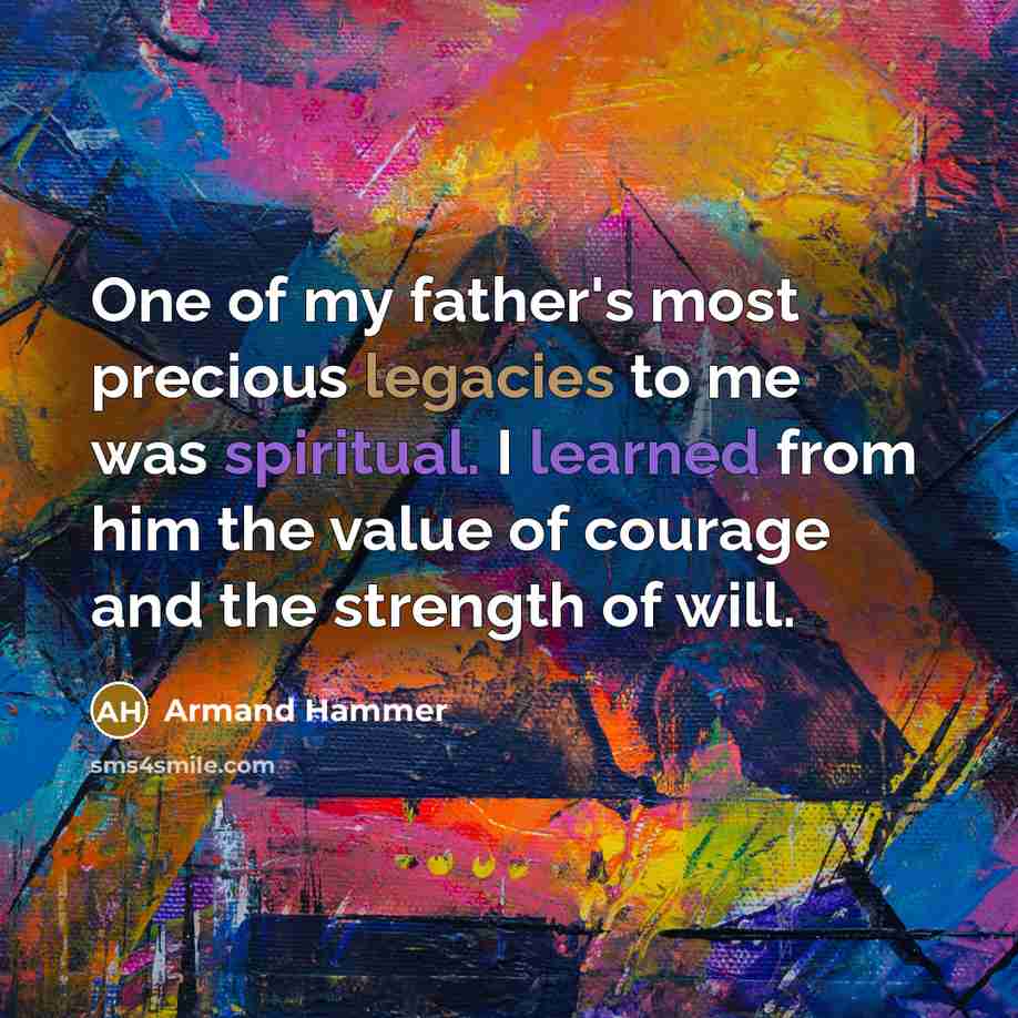 “One of my father's most precious legacies to me was…” quote by Armand Hammer