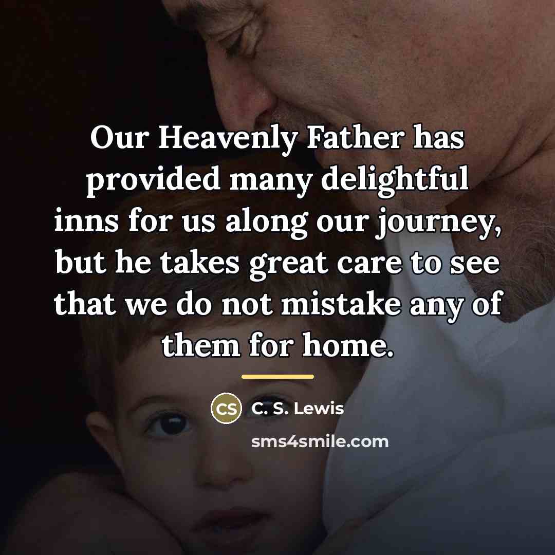 “Our Heavenly Father has provided many delightful inns for us…” quote by C. S. Lewis