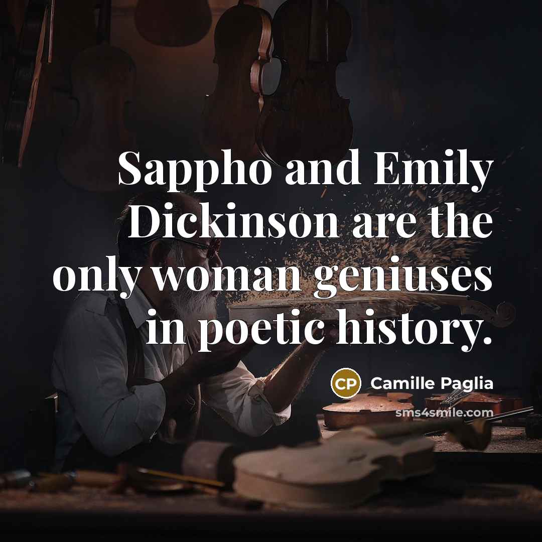 “Sappho and Emily Dickinson are the only woman geniuses in…” quote by Camille Paglia