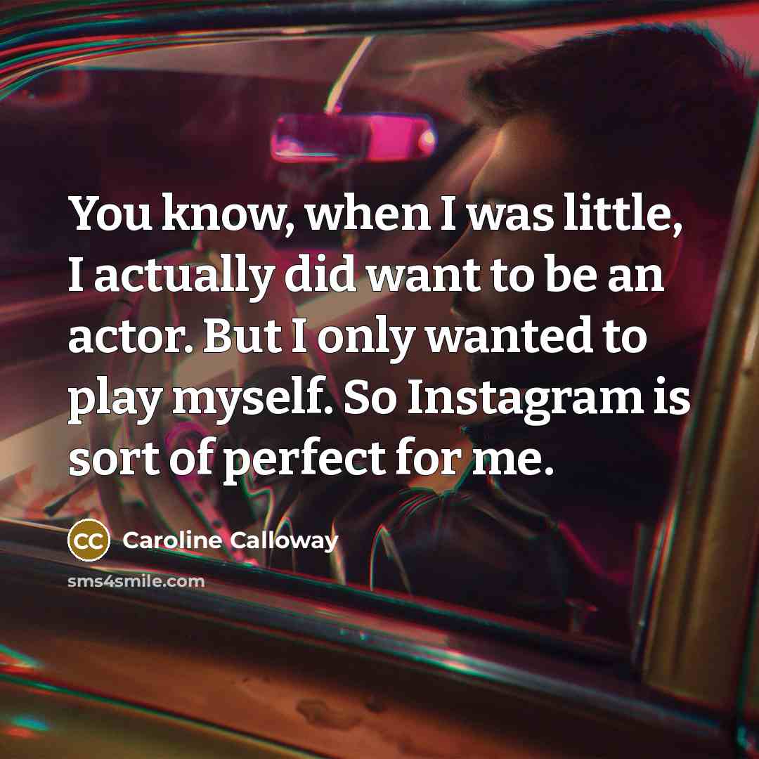 “You know, when I was little, I actually did want…” quote by Caroline Calloway