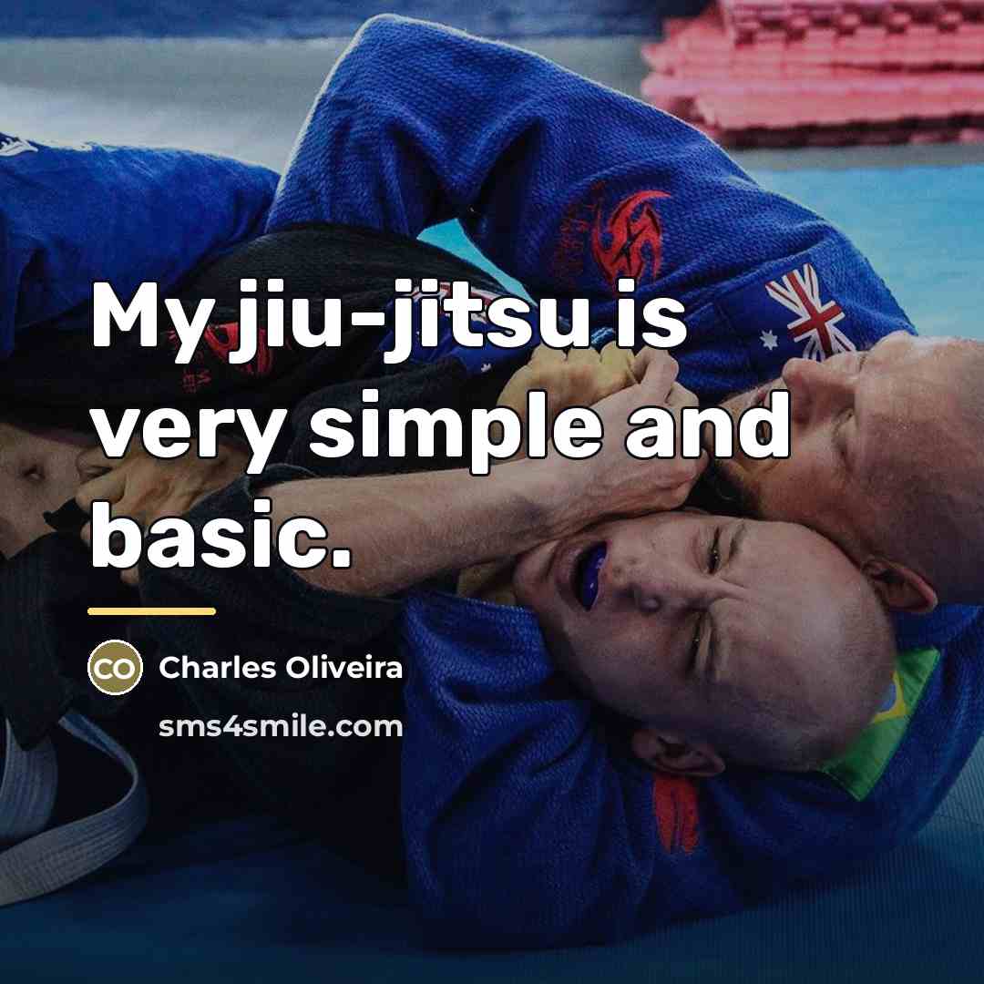 “My jiu-jitsu is very simple and basic.…” quote by Charles Oliveira