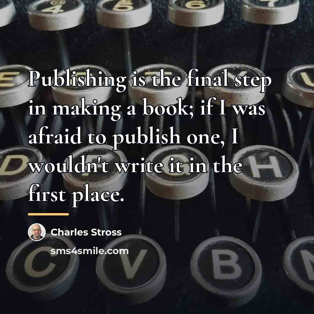 “Publishing is the final step in making a book; if…” quote by Charles Stross