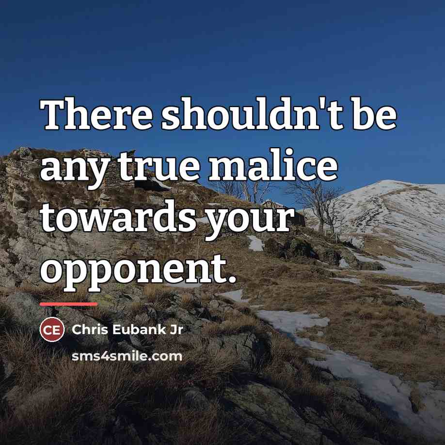 “There shouldn't be any true malice towards your opponent.…” quote by Chris Eubank Jr