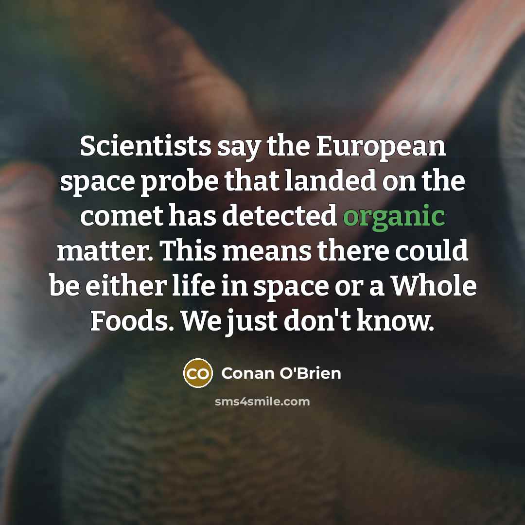 “Scientists say the European space probe that landed on the…” quote by Conan O'Brien