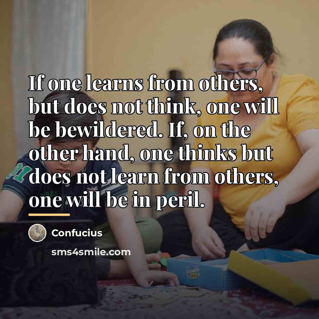“If one learns from others, but does not think, one…” quote by Confucius