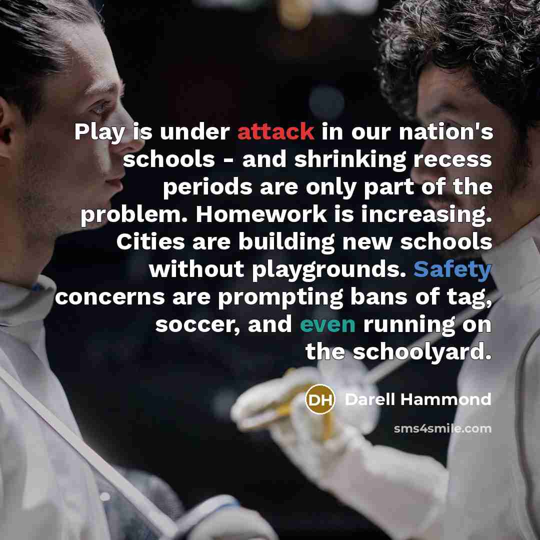 “Play is under attack in our nation's schools - and…” quote by Darell Hammond