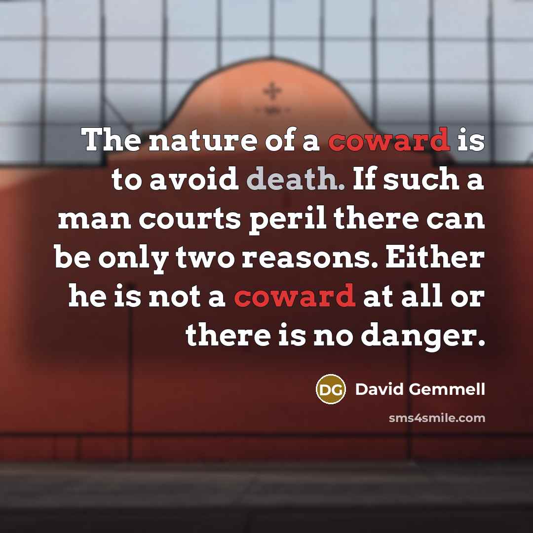 “The nature of a coward is to avoid death. If…” quote by David Gemmell
