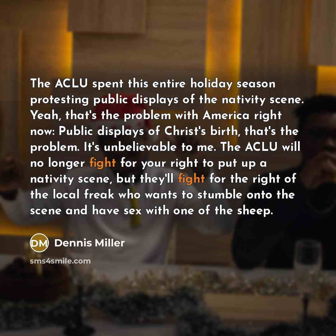 “The ACLU spent this entire holiday season protesting public displays…” quote by Dennis Miller