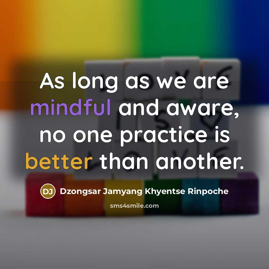 “As long as we are mindful and aware, no one…” quote by Dzongsar Jamyang Khyentse Rinpoche