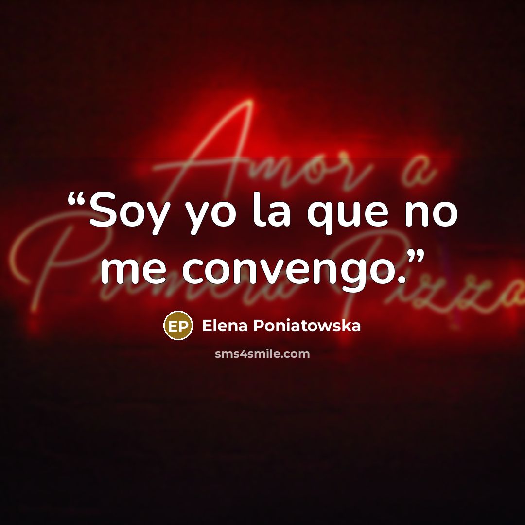 “Soy yo la que no me convengo.” quote by Elena Poniatowska