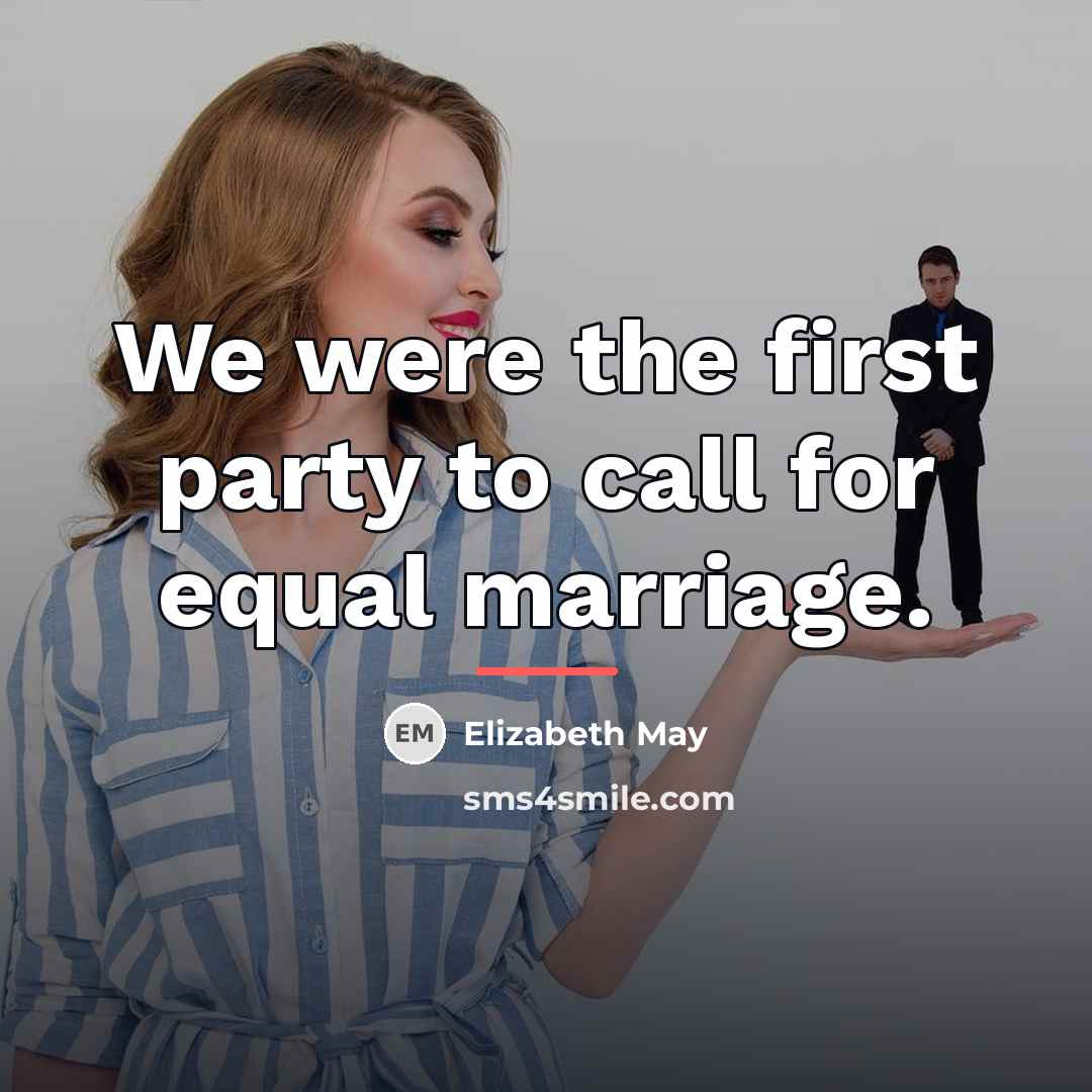 “We were the first party to call for equal marriage.…” quote by Elizabeth May