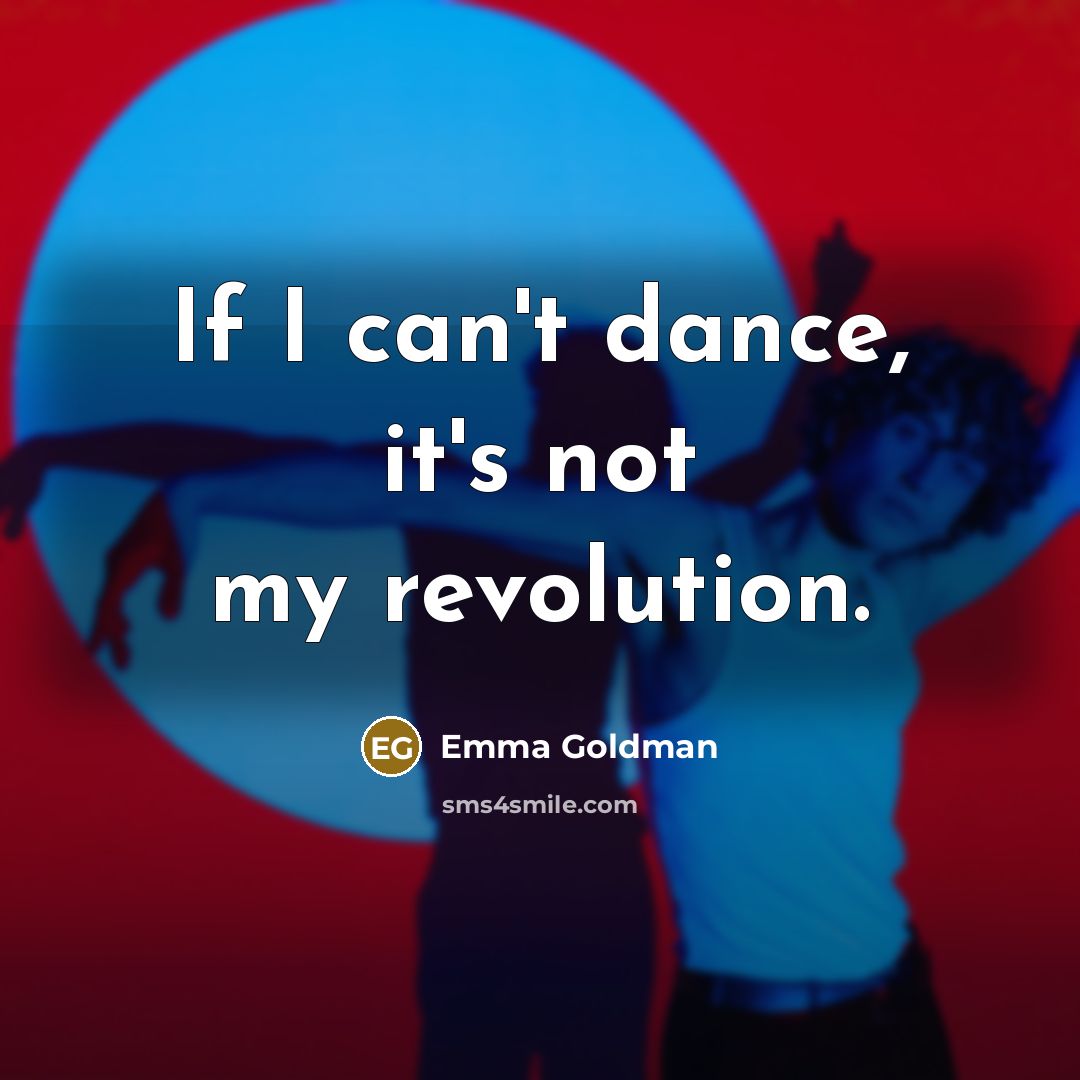 “If I can't dance, it's not my revolution.…” quote by Emma Goldman
