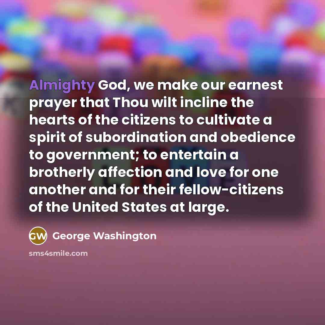 “Almighty God, we make our earnest prayer that Thou wilt…” quote by George Washington
