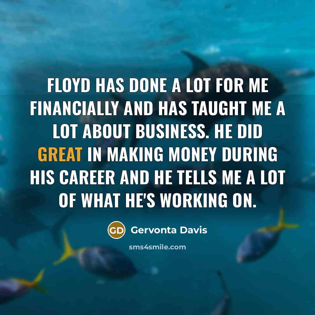 “Floyd has done a lot for me financially and has…” quote by Gervonta Davis