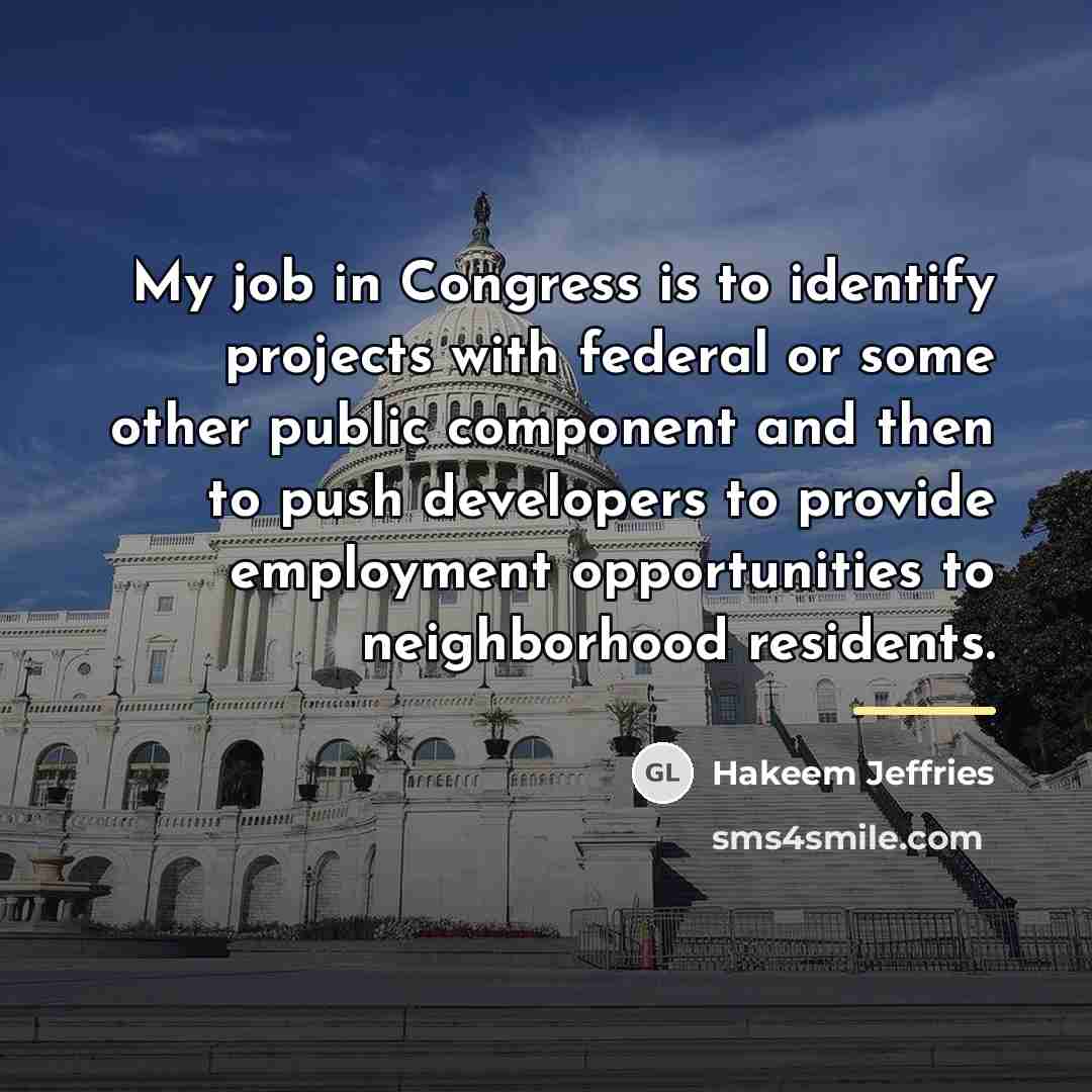 “My job in Congress is to identify projects with federal…” quote by Hakeem Jeffries
