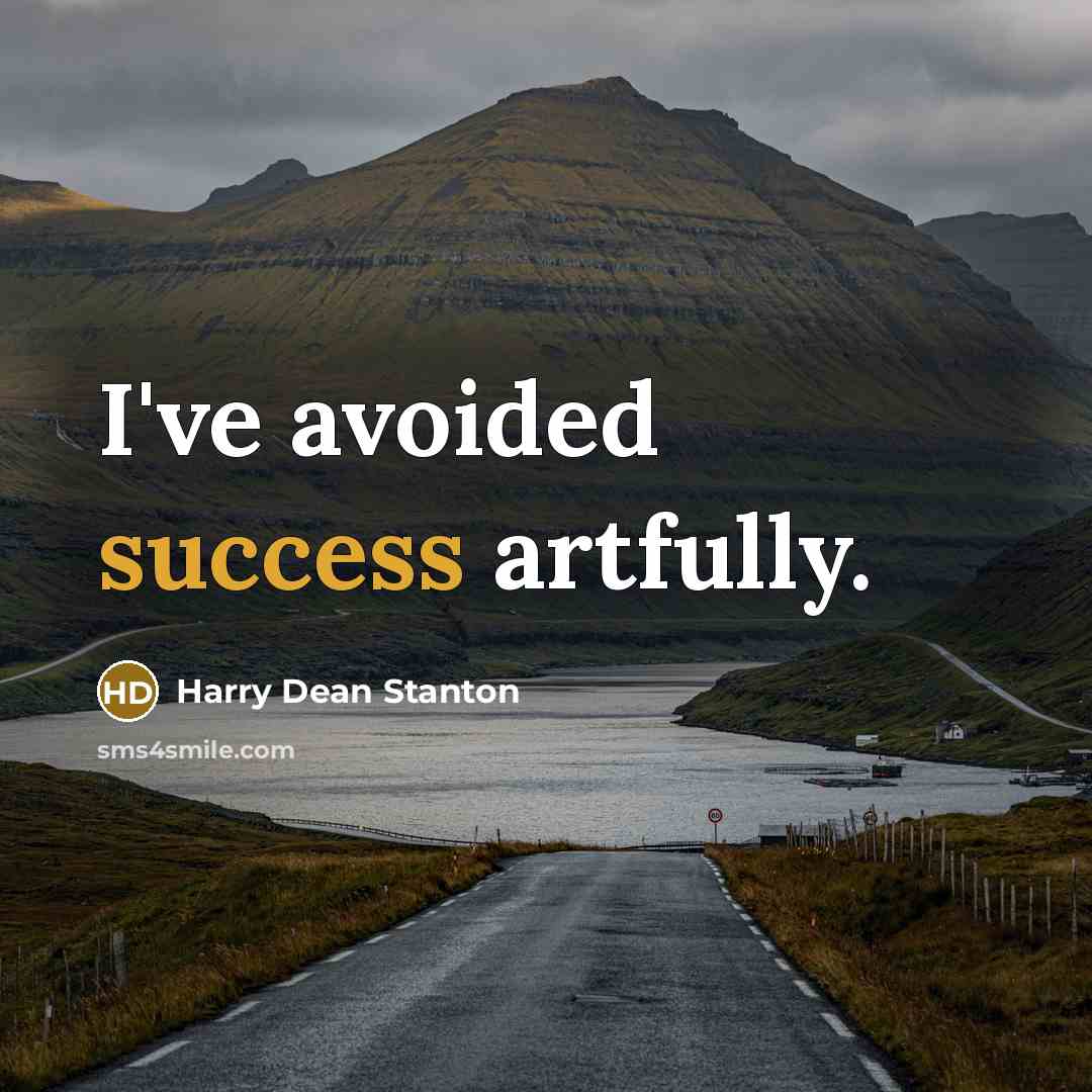 “I've avoided success artfully.…” quote by Harry Dean Stanton