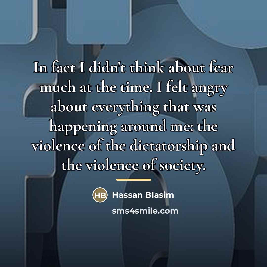“In fact I didn't think about fear much at the…” quote by Hassan Blasim