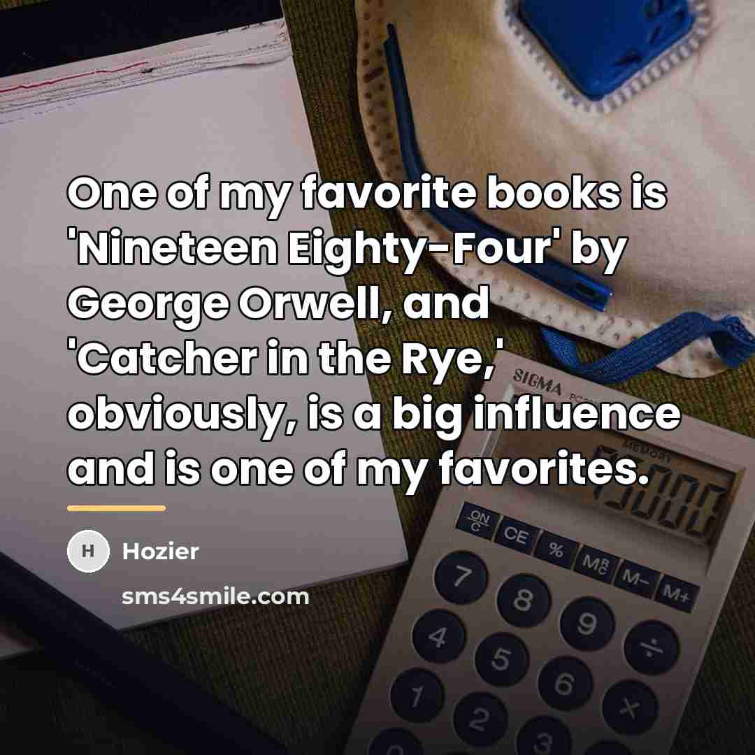 “One of my favorite books is 'Nineteen Eighty-Four' by George…” quote by Hozier