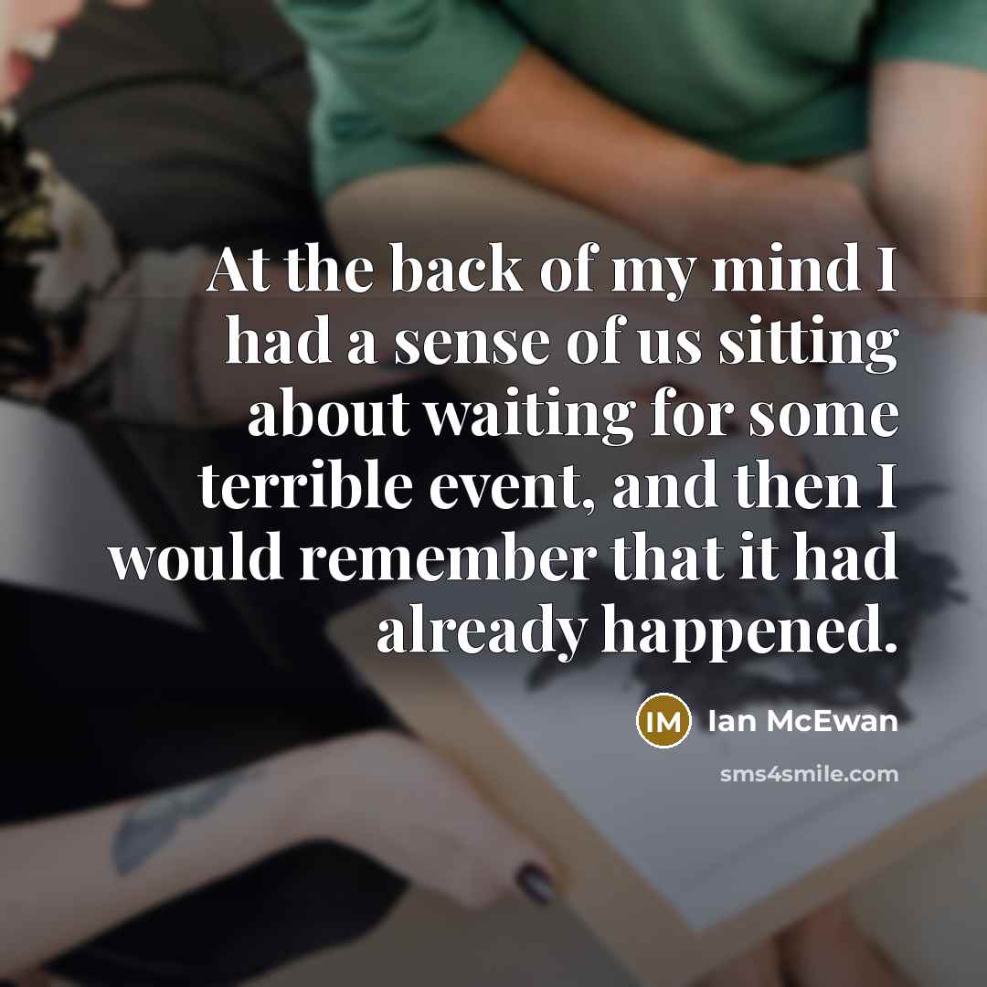 “At the back of my mind I had a sense…” quote by Ian Mcewan