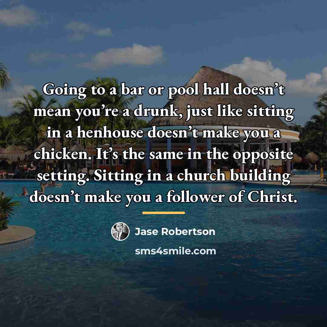 “Going to a bar or pool hall doesn’t mean you’re…” quote by Jase Robertson
