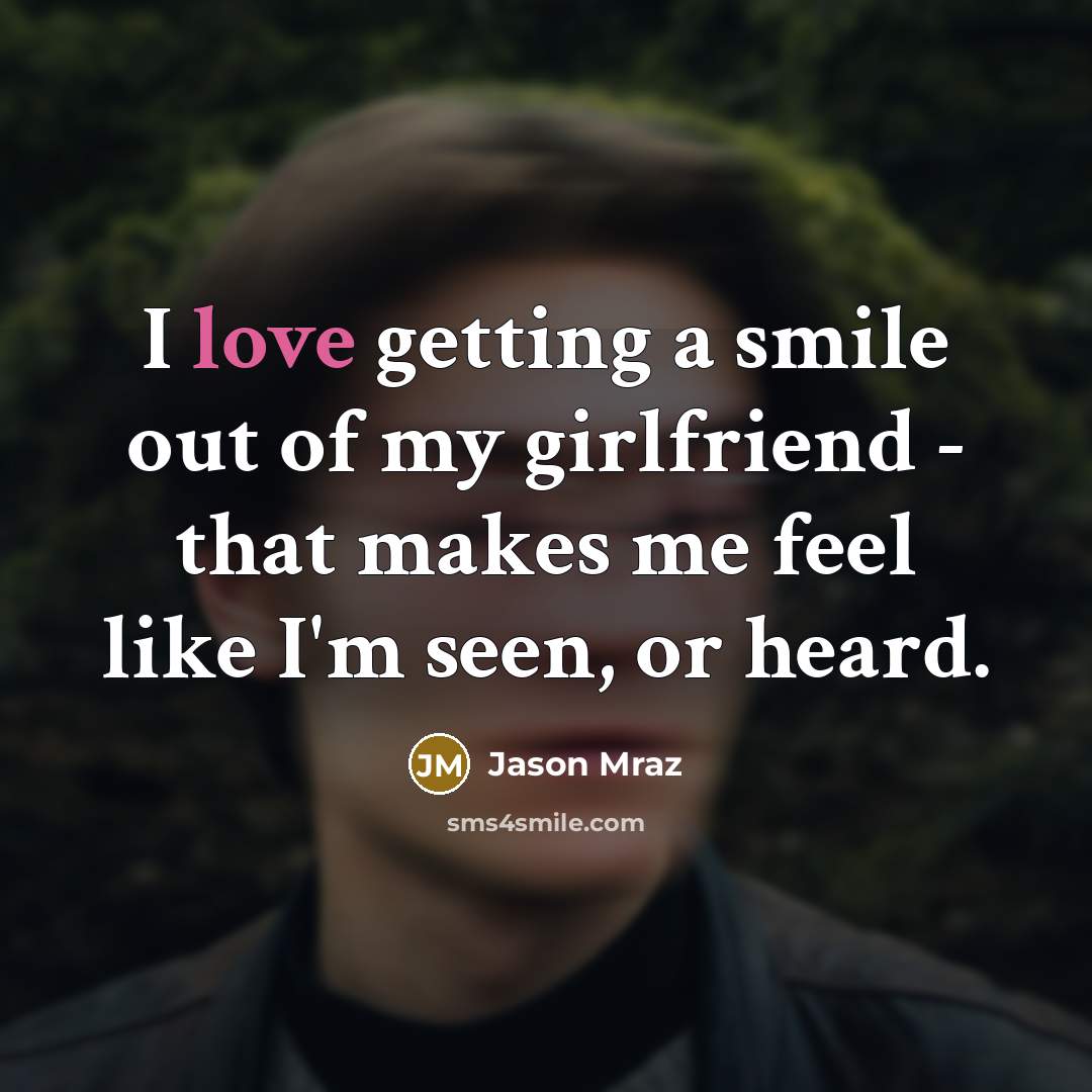 “I love getting a smile out of my girlfriend -…” quote by Jason Mraz