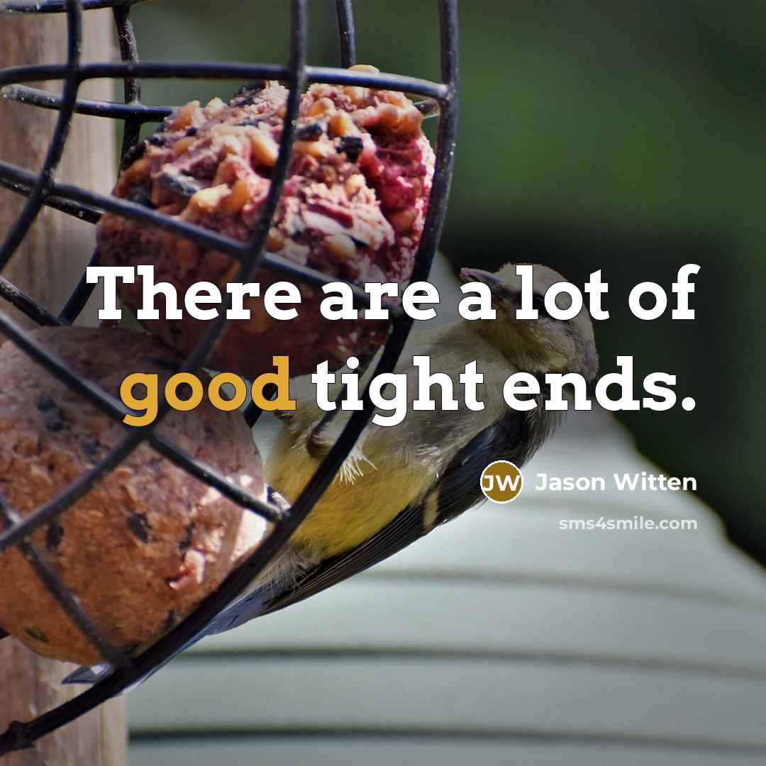 “There are a lot of good tight ends.…” quote by Jason Witten
