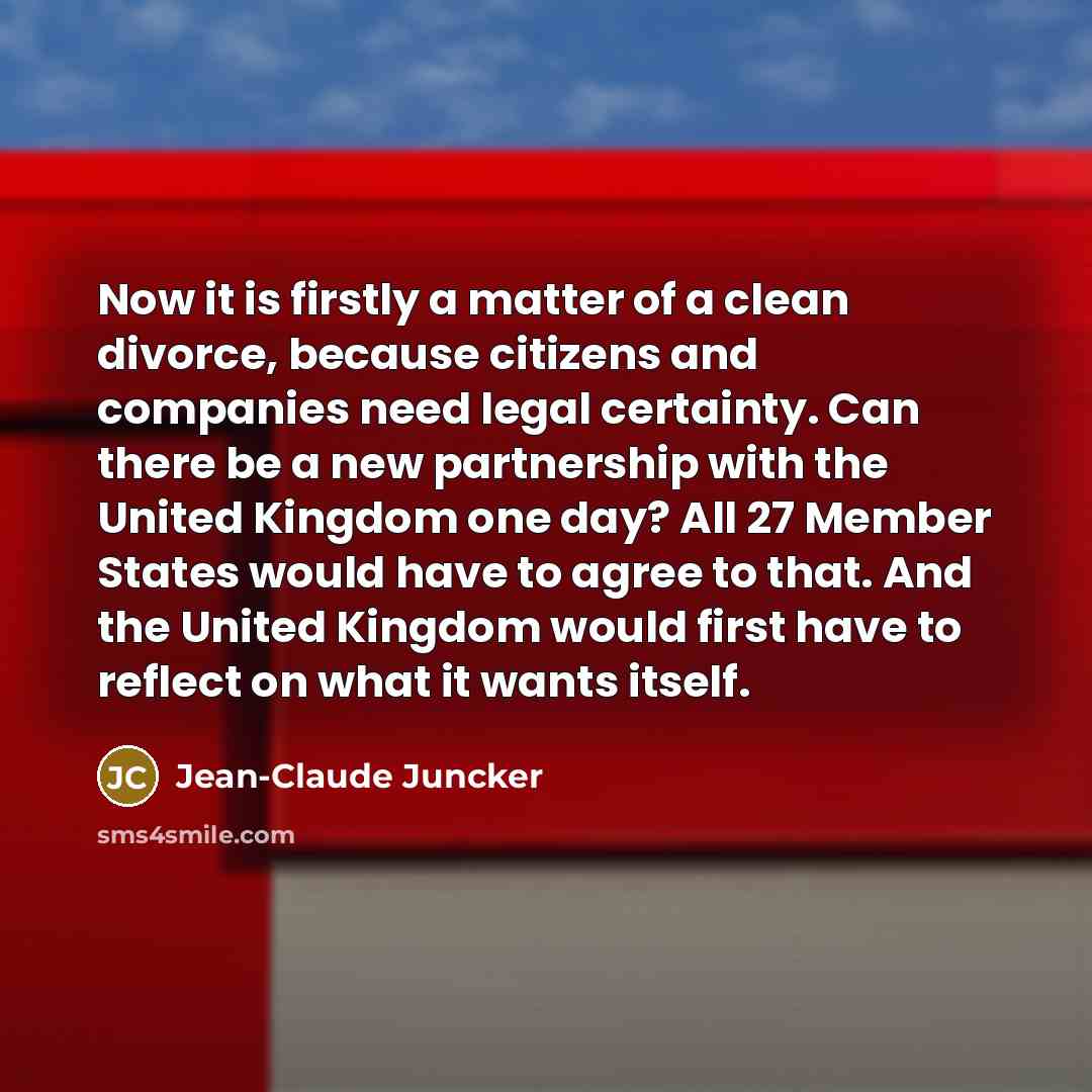 “Now it is firstly a matter of a clean divorce,…” quote by Jean-Claude Juncker