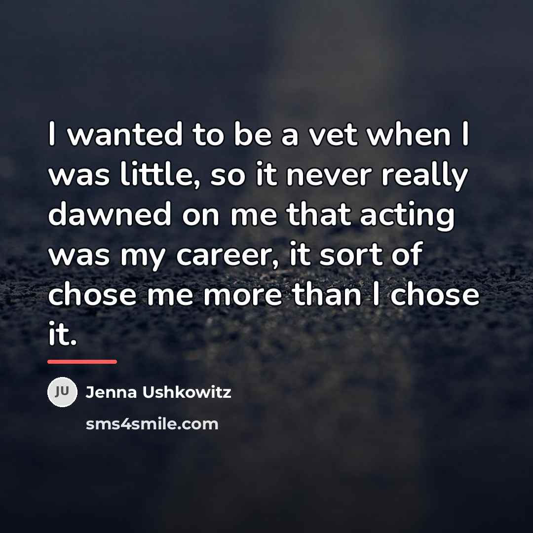 “I wanted to be a vet when I was little,…” quote by Jenna Ushkowitz
