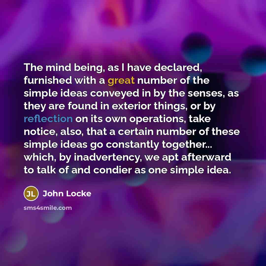 “The mind being, as I have declared, furnished with a…” quote by John Locke