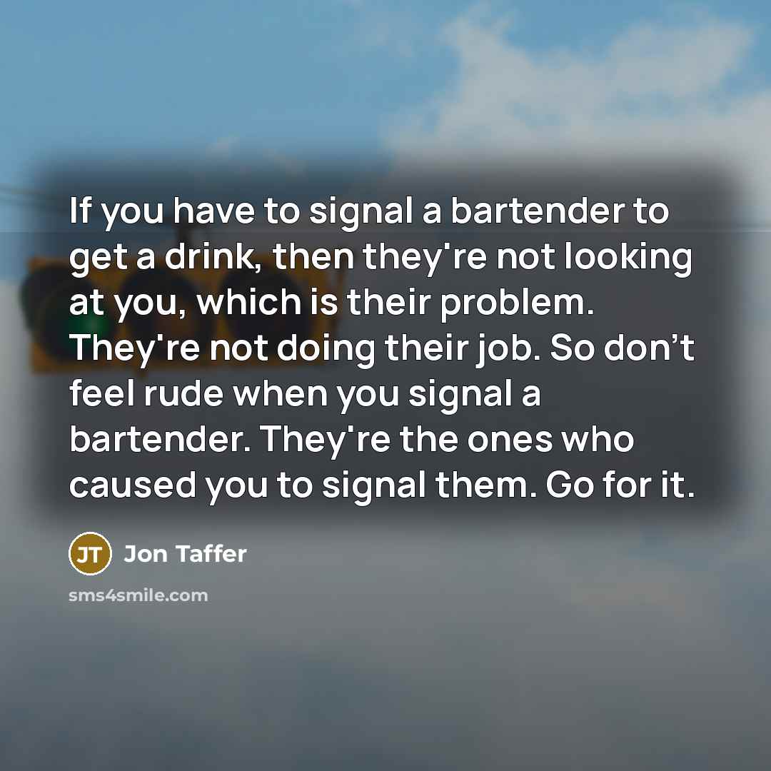 “If you have to signal a bartender to get a…” quote by Jon Taffer