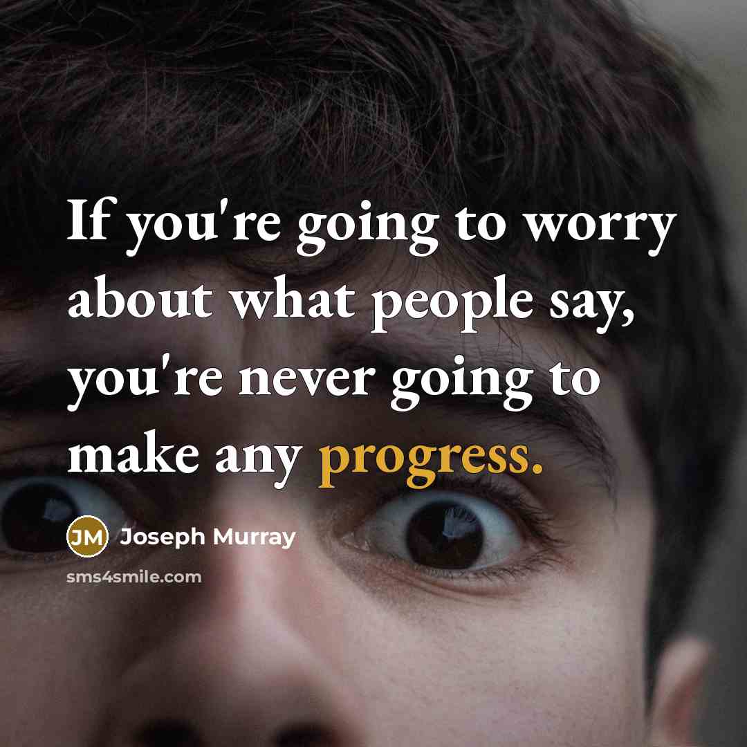 “If you're going to worry about what people say, you're…” quote by Joseph Murray