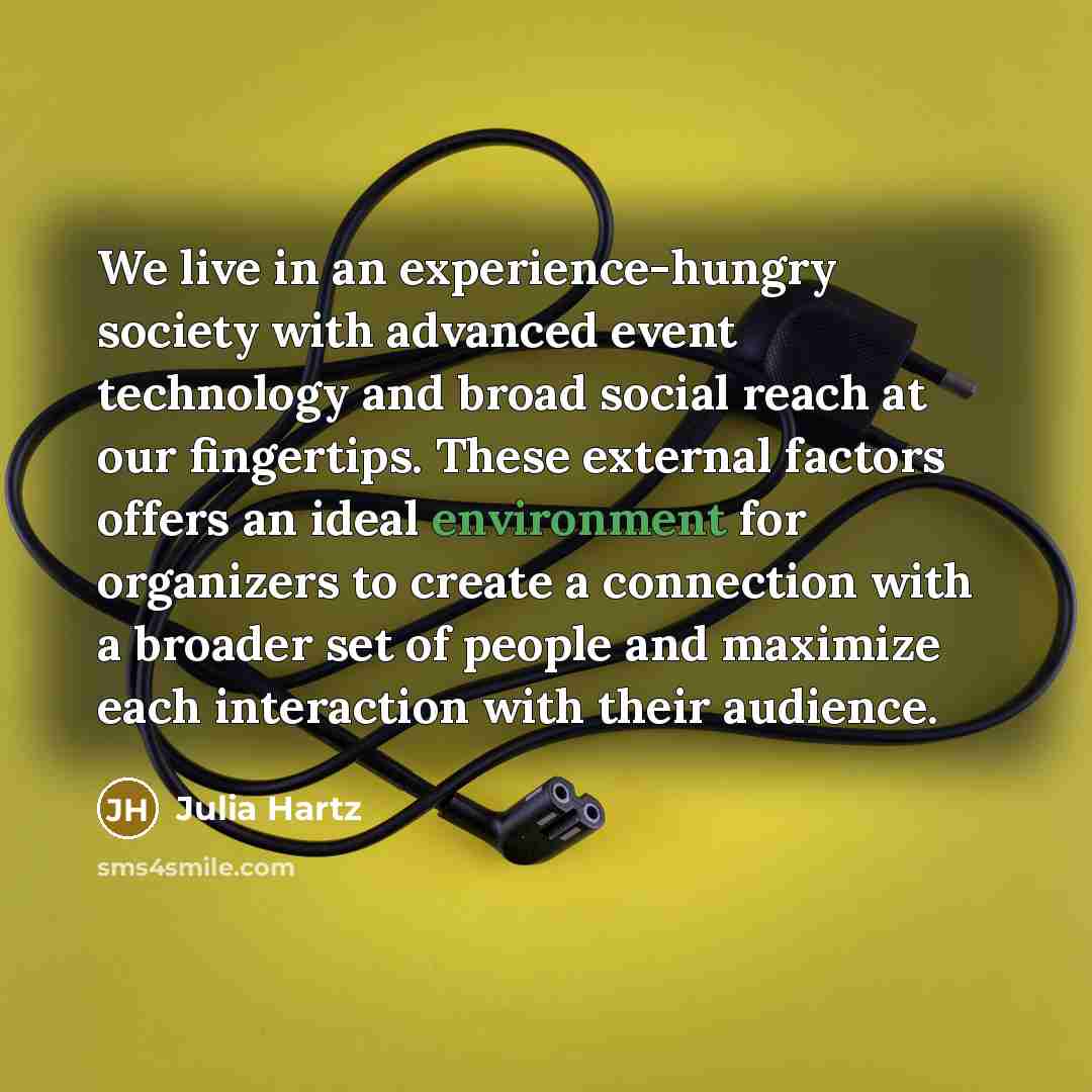 “We live in an experience-hungry society with advanced event technology…” quote by Julia Hartz