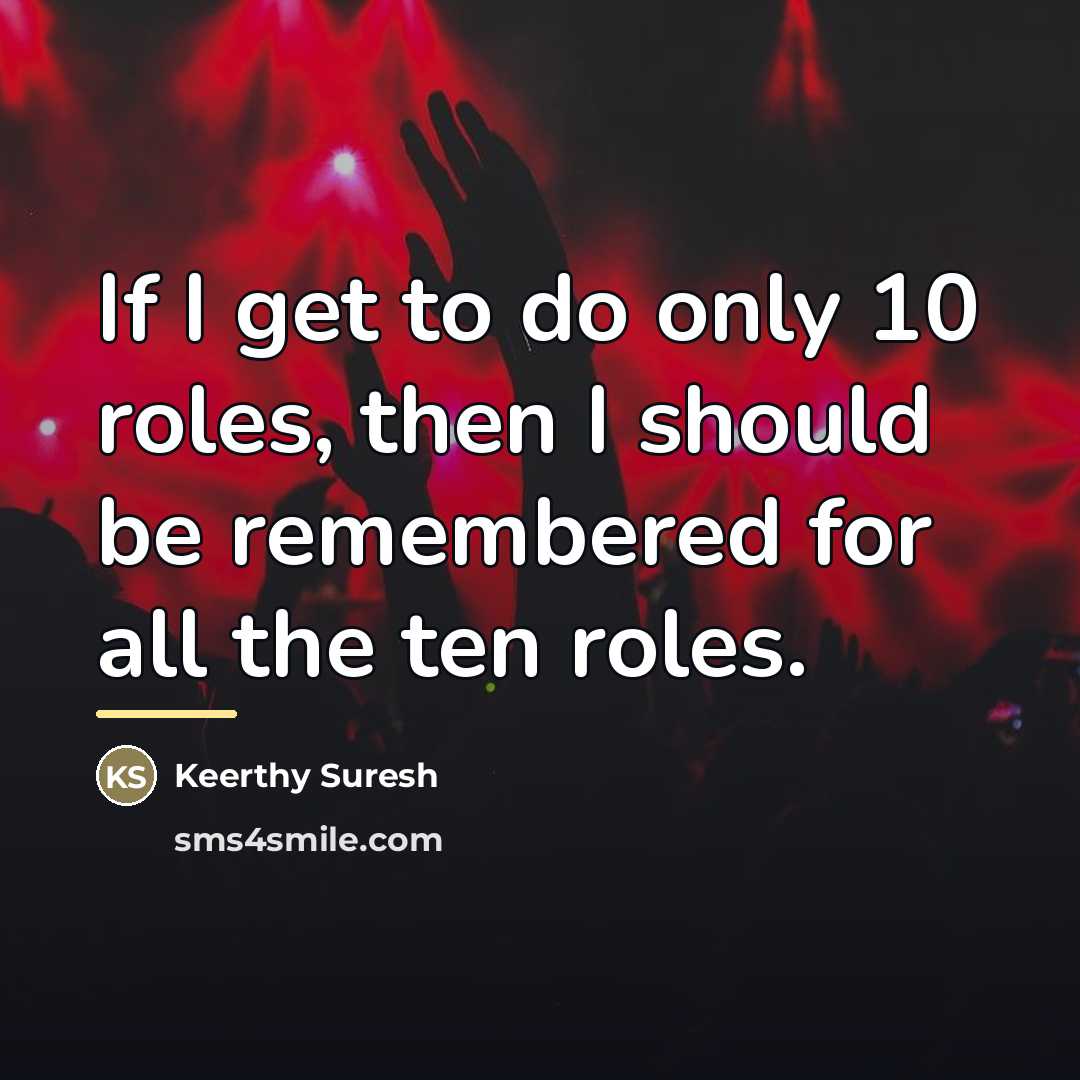 “If I get to do only 10 roles, then I…” quote by Keerthy Suresh