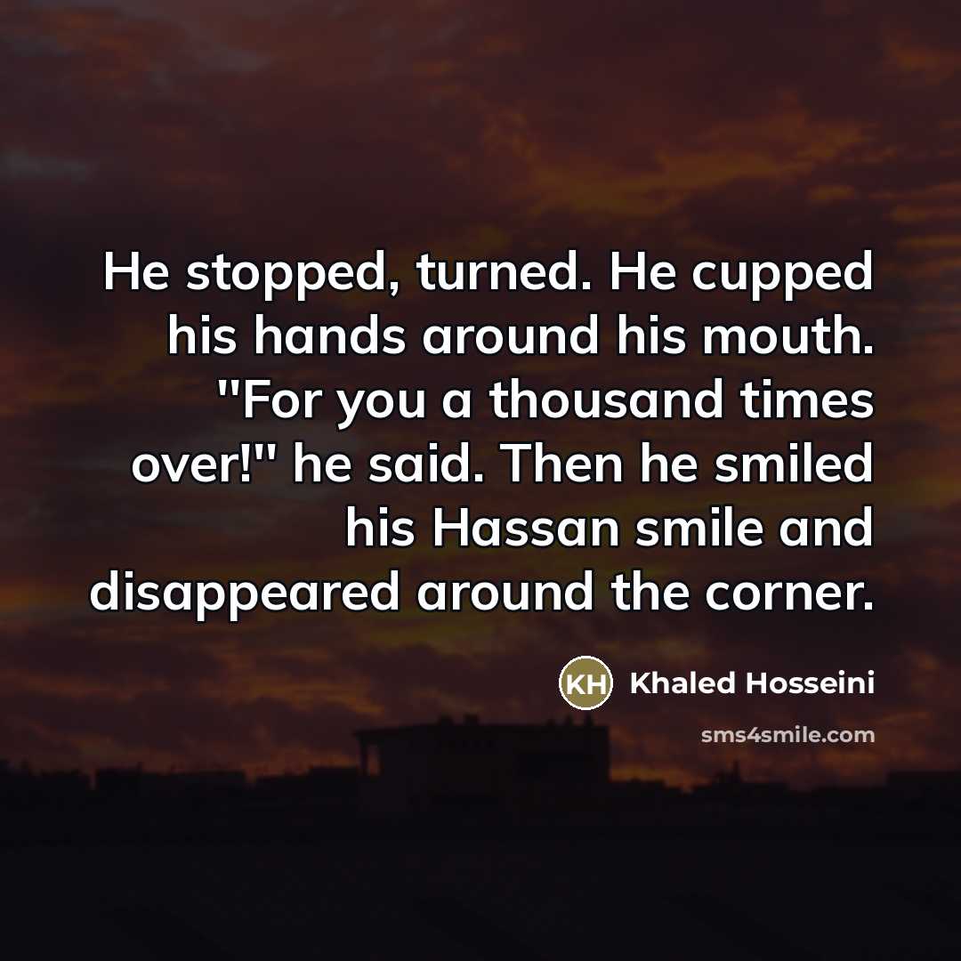“He stopped, turned. He cupped his hands around his mouth.…” quote by Khaled Hosseini