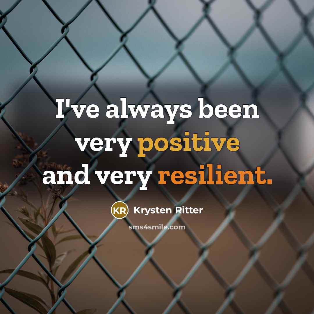 “I've always been very positive and very resilient.…” quote by Krysten Ritter