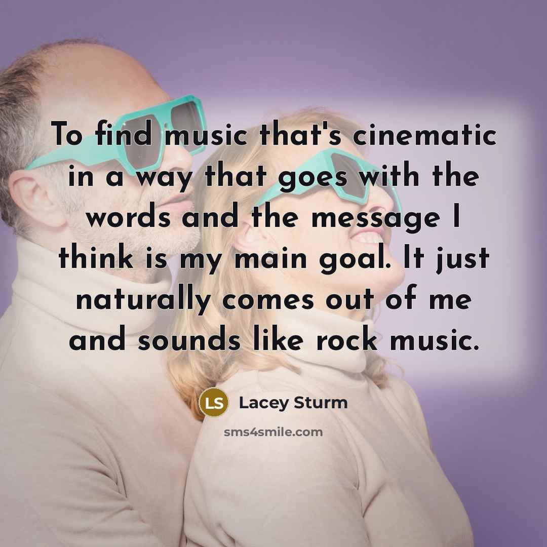 “To find music that's cinematic in a way that goes…” quote by Lacey Sturm