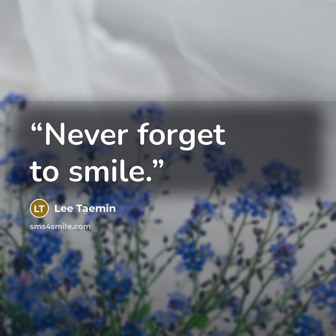 “Never forget to smile.” quote by Lee Taemin