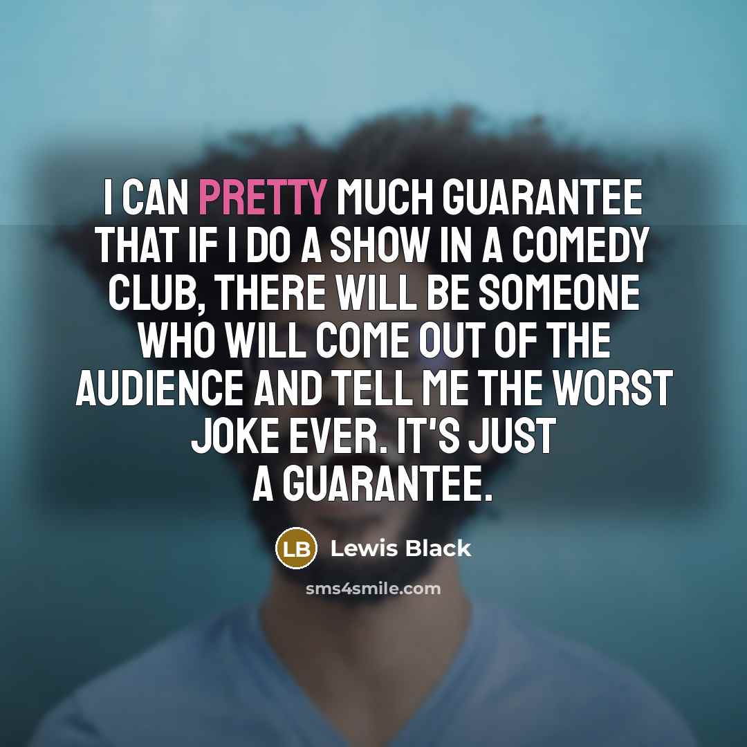 “I can pretty much guarantee that if I do a…” quote by Lewis Black