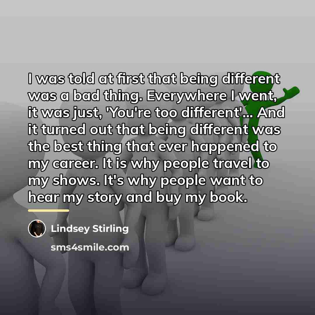 “I was told at first that being different was a…” quote by Lindsey Stirling