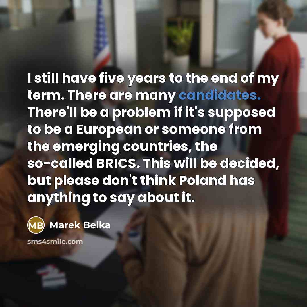 “I still have five years to the end of my…” quote by Marek Belka