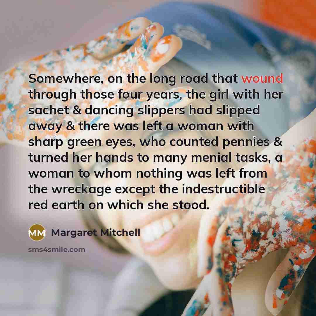 “Somewhere, on the long road that wound through those four…” quote by Margaret Mitchell