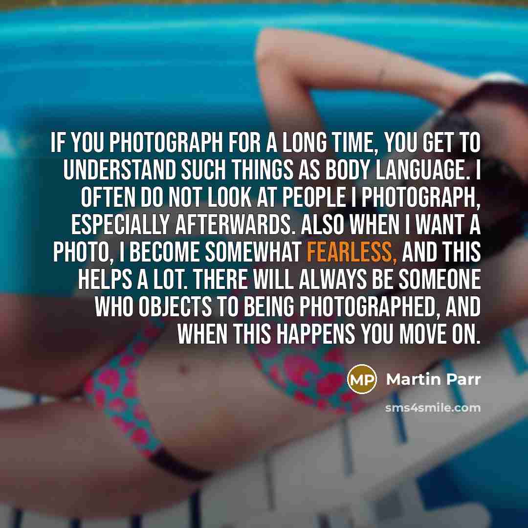 “If you photograph for a long time, you get to…” quote by Martin Parr