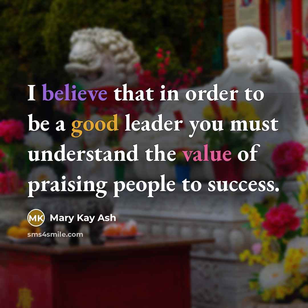 “I believe that in order to be a good leader…” quote by Mary Kay Ash